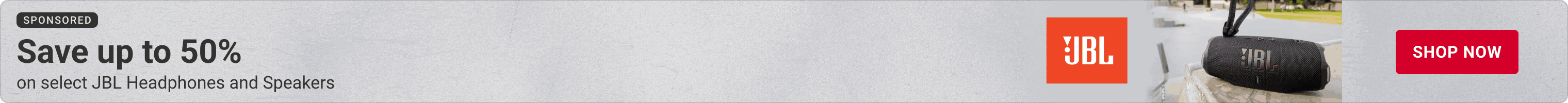 Advertisement for JBL. Save up to 50% on select JBL Headphones and Speakers. Shop Now.