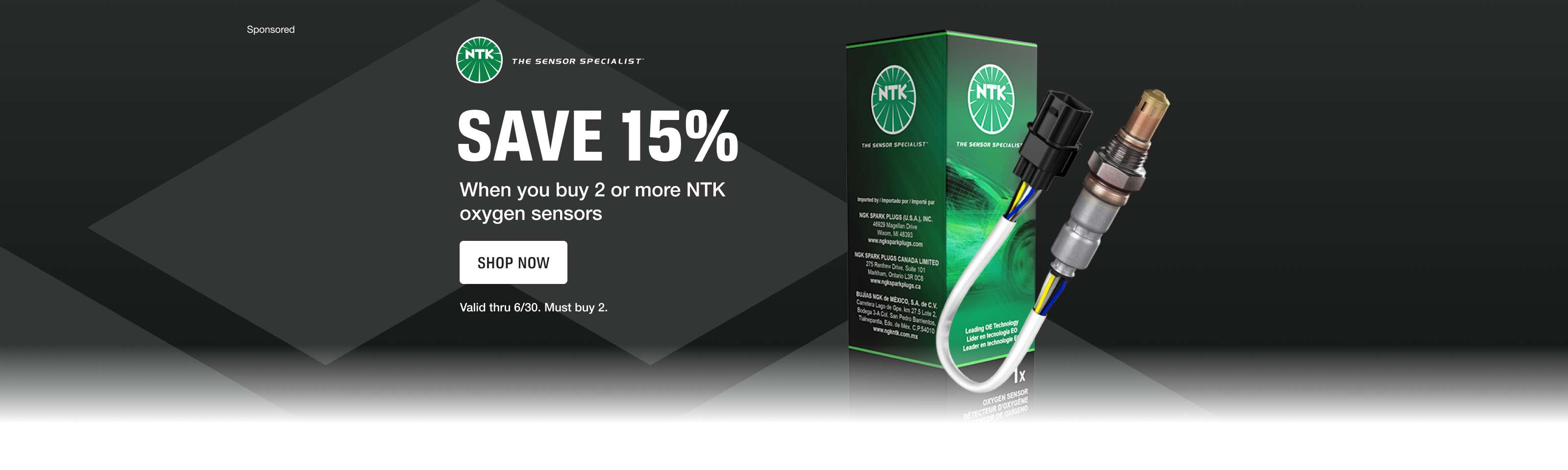 Advertisement for Niterra: SAVE 15 percent, When you buy 2 or more NTK oxygen sensors. SHOP NOW. Valid thru 6.30. Must buy 2.
