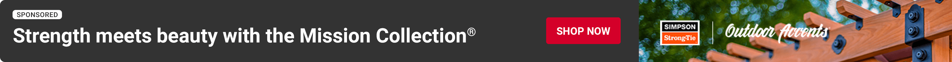 Advertisement for Simpson Strong-Tie: Strength & beauty for outdoor projects. Shop Now.
