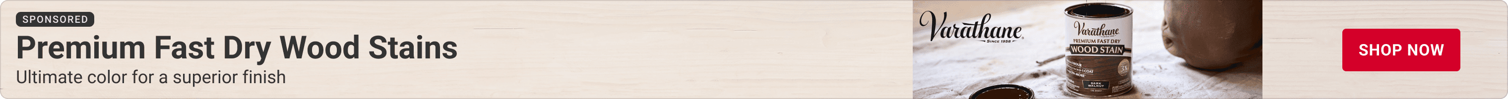 Advertisement for Varathane. Premium fast dry wood stains. Shop Now.