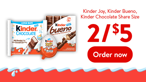 Kinder Joy, Kinder Bueno, Kinder Chocolate Share Size 2 for $5. Order now