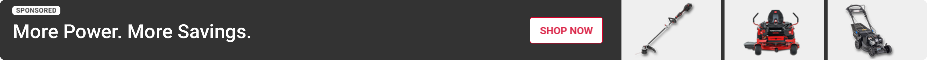 Advertisement for Toro: More Power. More Savings. Shop Now.