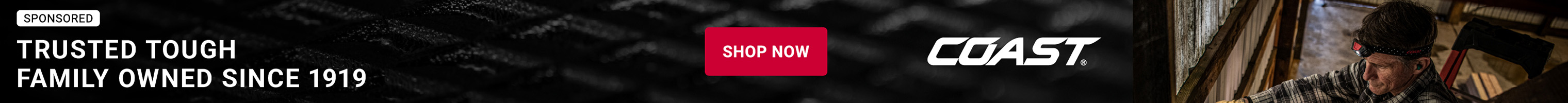 Alt Text : Advertisement for Coast. Trusted tough. Family owned since 1919. SHOP NOW