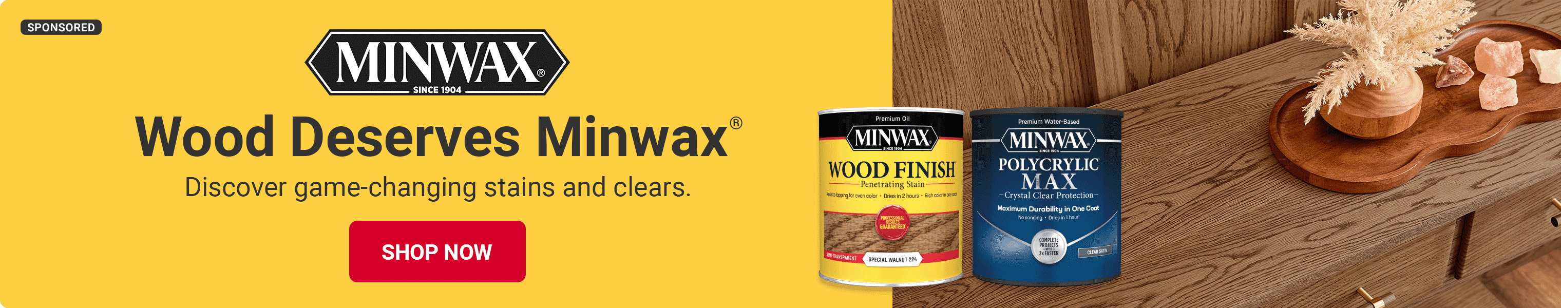 Advertisement for Sherwin Williams: Wood Deserves Minwax. Discover game changing stains and clears.