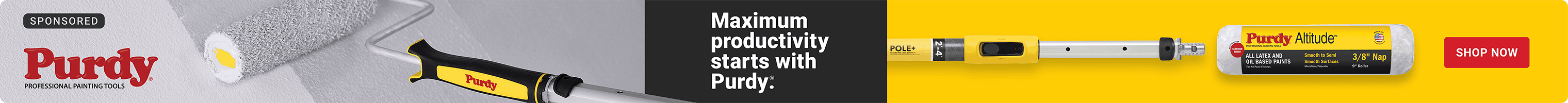 Advertisement for Purdy: Professional Painting tools. Maximum productivity starts with purdy. Shop Now.