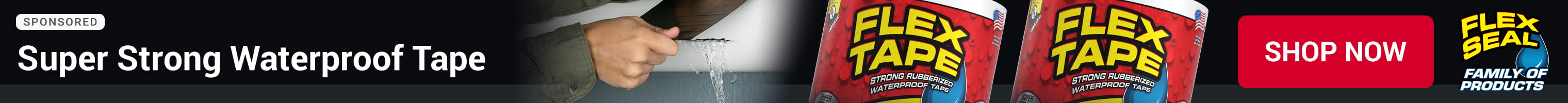 Advertisement for Flex Seal. Super Strong Waterproof Tape. Shop Now.