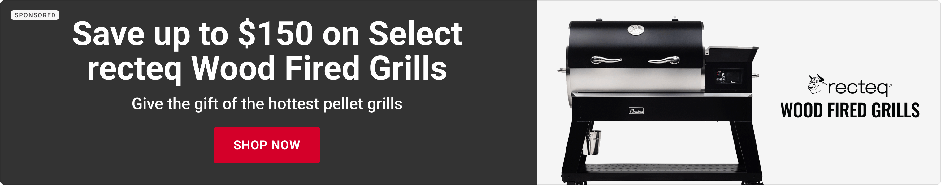 Advertisement for recteq. Save up to $150 on select recteq wood fired grills. Shop Now.
