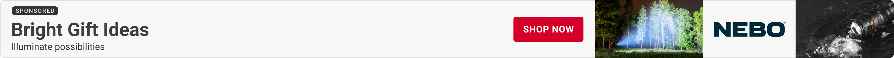 Advertisement for NEBO. Bright Gift Ideas. Illuminate Possibilities. Shop Now.