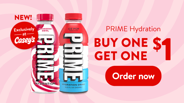 New! Exclusively at Casey's. Prime Hydration buy one get one $1. Order now