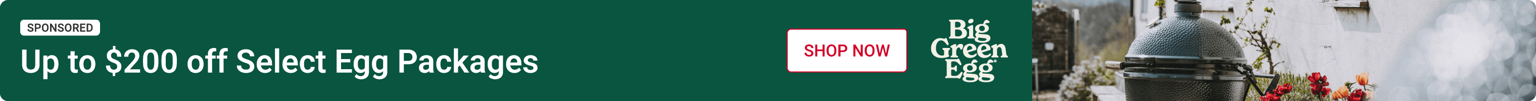 Advertisement for Big Green Egg. Up to $200 off select Egg Packages.