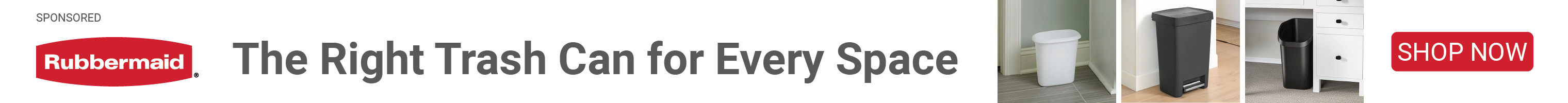 Advertisement For Rubbermaid. The Right Trash Can for Every Space.