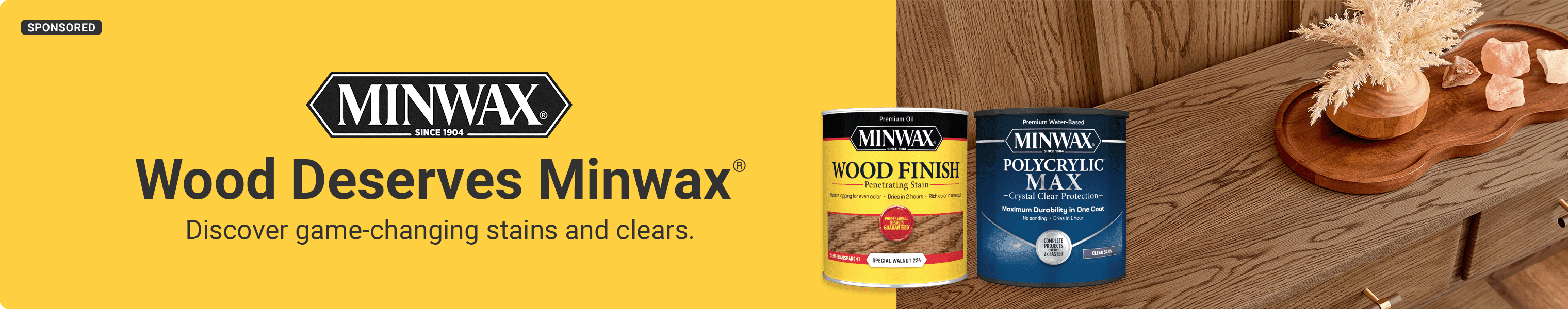 Advertisement for Sherwin Williams: Wood Deserves Minwax. Discover game changing stains and clears.