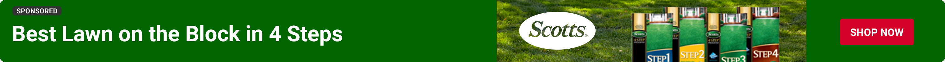 Advertisement for  Scotts: Best Lawn on the Block in 4 Steps. 
