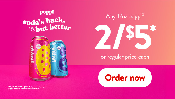 Any 12oz Poppi 2 for $5. order now