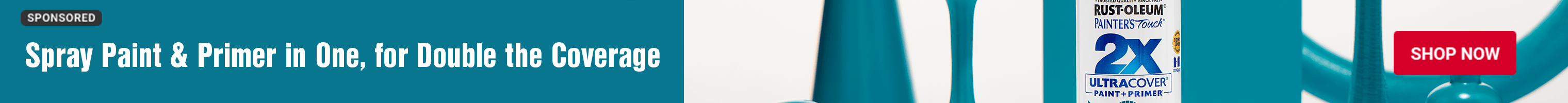 Advertisement for RustOleum. Spray Paint & Primer in One, Double the coverage. Shop Now