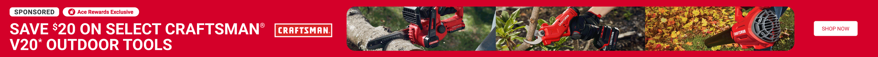 Advertisement for Black and Decker: SAVE $20 ON SELECT CRAFTMAN V20 OUTDOOR TOOLS. Shop Now.