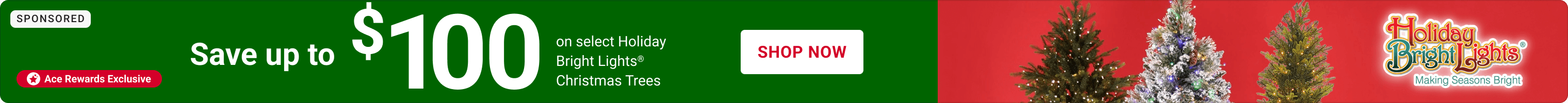Advertisement for Holiday Bright Lights. Save up to $100 on Select Holiday Bright Lights Christmas Trees. Shop Now.