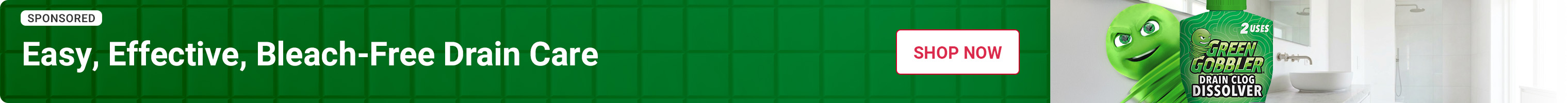 Advertisement for Green Gobler. Powerful Drain care without the Bleach.