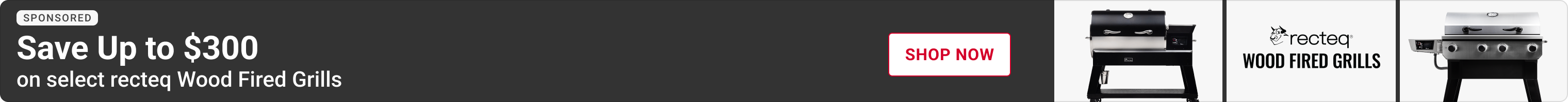 Advertisement for recteq. Save Up to $300 on select recteq Wood Fired Grills. Shop Now.